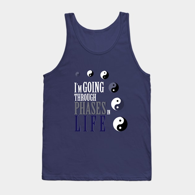 I'm going through phases in life, yin yang design Tank Top by Lilac Elite